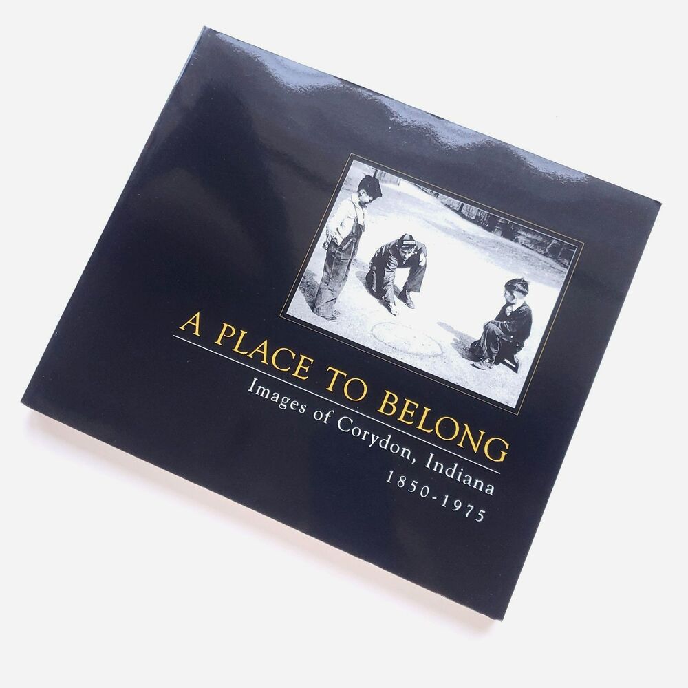A Place to Belong Images of Corydon Indiana 1850-1975 Larry Ordner 2000 PB